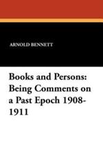 Books and Persons: Being Comments on a Past Epoch 1908-1911