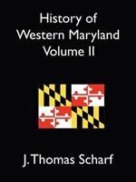 History of Western Maryland Vol. II