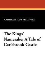 The Kings' Namesake: A Tale of Carisbrook Castle