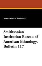 Smithsonian Institution Bureau of American Ethnology, Bulletin 117