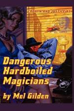 Dangerous Hardboiled Magicians: A Fantasy Mystery: Cronyn & Justice, Book One