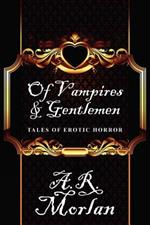 Of Vampires & Gentlemen: Tales of Erotic Horror