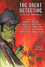 The Great Detective: His Further Adventures (a Sherlock Holmes Anthology)