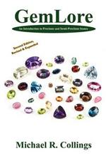 GemLore: An Introduction to Precious and Semi-Precious Stones [Second Edition]