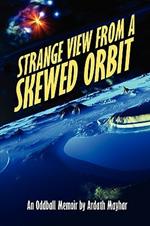 Strange View from a Skewed Orbit: An Oddball Memoir