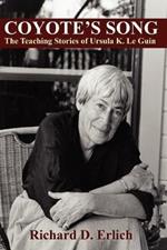 Coyote's Song: The Teaching Stories of Ursula K. Le Guin