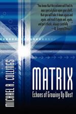 Matrix: Echoes of Growing Up West