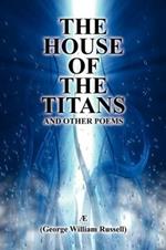 The House of the Titans and Other Poems