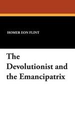 The Devolutionist and the Emancipatrix