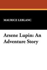 Arsene Lupin: An Adventure Story