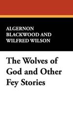 The Wolves of God and Other Fey Stories