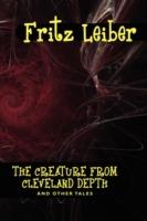 The Creature from Cleveland Depths and Other Tales