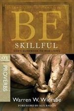 Be Skillful - Proverbs: God'S Guidebook to Wise Living