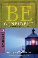 Be Confident - Hebrews: Live by Faith, Not by Sight