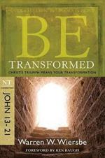 Be Transformed - John 13- 21: Christ'S Triumph Means Your Transformation