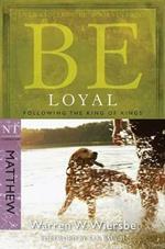 Be Loyal - Matthew: Following the King of Kings
