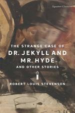 The Strange Case of Dr. Jekyll and Mr. Hyde and Other Stories