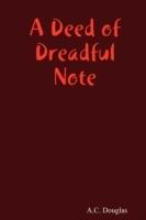 A Deed of Dreadful Note