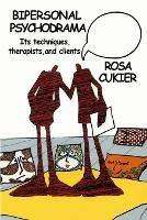 Bipersonal Psychodrama: Its Techniques, Therapists, and Clients