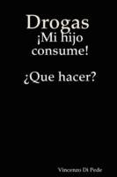 Drogas Mi Hijo Consume! 'Que Hacer?