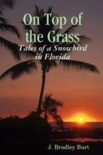 On Top of the Grass: Tales of a Snowbird in Florida