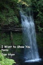 I Want to Show You: Poems