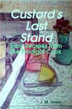 Custard's Last Stand: Easy Recipes from the Prodigal Cook