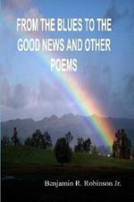 From the Blues to the Good News and Other Poems