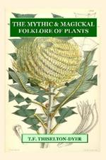 The Mythic & Magickal Folklore Of Plants