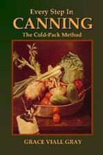 Every Step in Canning: The Cold-Pack Method