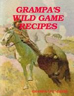 Grampa's Wild Game Recipes