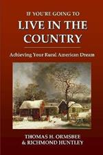 If You're Going to Live in the Country: Achieving Your Rural American Dream