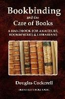 Bookbinding and the Care of Books: A Handbook for Amateurs, Bookbinders and Librarians