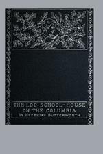 The Log School-House on the Columbia