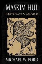 Maskim Hul: Babylonian Magick