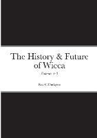 The History & Future of Wicca, Volumes 1-3