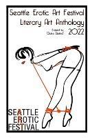 Seattle Erotic Art Festival Literary Art Anthology 2022
