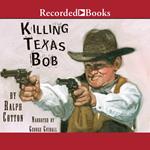 Killing Texas Bob