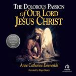 The Dolorous Passion of Our Lord Jesus Christ