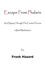 Escape from Phalaris: An Odyssey Through the Creative Process in Brief Meditations