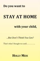 Do You Want to Stay at Home with Your Child...