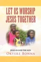 Let Us Worship Jesus Together