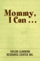 Mommy, I Can . . .