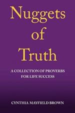 Nuggets of Truth a Collection of Proverbs for Life Success