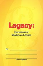 Legacy: Expressions of Wisdom and Advice