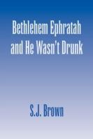 Bethlehem Ephratah and He Wasn't Drunk
