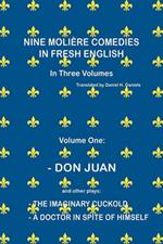 Nine Moliere Comedies in Fresh English: Volume One - Don Juan
