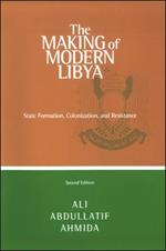 The Making of Modern Libya: State Formation, Colonization, and Resistance, Second Edition