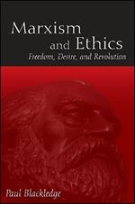 Marxism and Ethics: Freedom, Desire, and Revolution