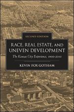 Race, Real Estate, and Uneven Development, Second Edition: The Kansas City Experience, 1900-2010